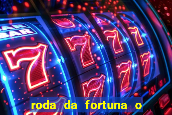 roda da fortuna o que ele sente por mim